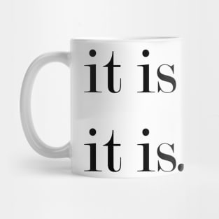 It Is What It Is. Mug